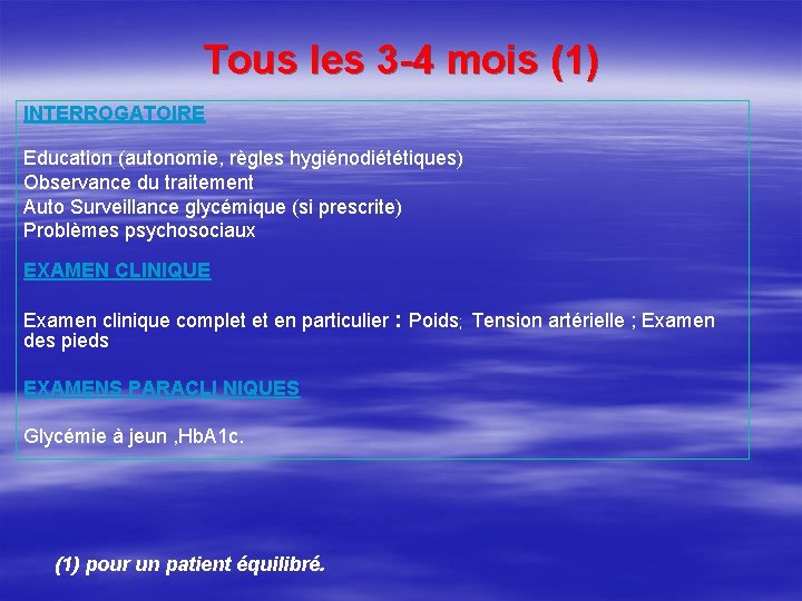 Tous les 3 -4 mois (1) INTERROGATOIRE Education (autonomie, règles hygiénodiététiques) Observance du traitement