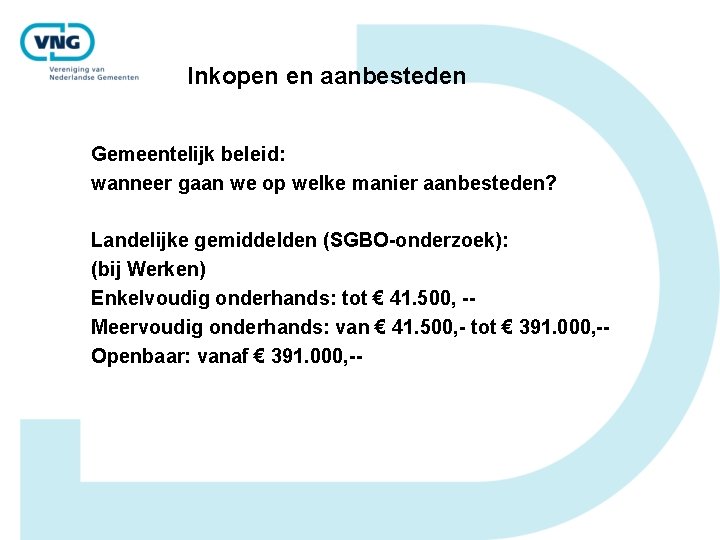 Inkopen en aanbesteden Gemeentelijk beleid: wanneer gaan we op welke manier aanbesteden? Landelijke gemiddelden