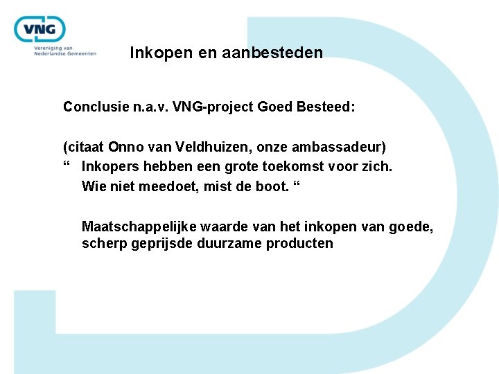 Inkopen en aanbesteden Conclusie n. a. v. VNG-project Goed Besteed: (citaat Onno van Veldhuizen,