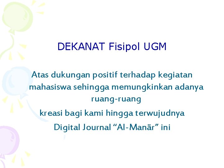 DEKANAT Fisipol UGM Atas dukungan positif terhadap kegiatan mahasiswa sehingga memungkinkan adanya ruang-ruang kreasi