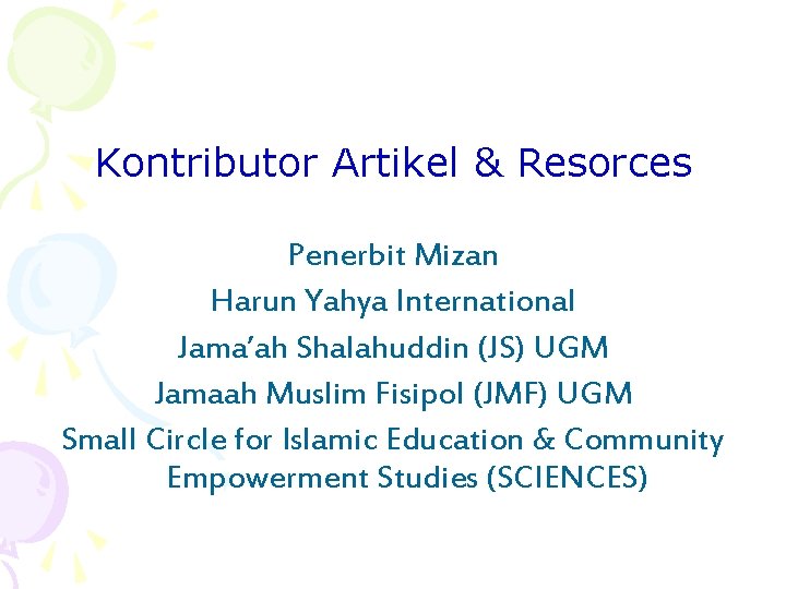Kontributor Artikel & Resorces Penerbit Mizan Harun Yahya International Jama’ah Shalahuddin (JS) UGM Jamaah