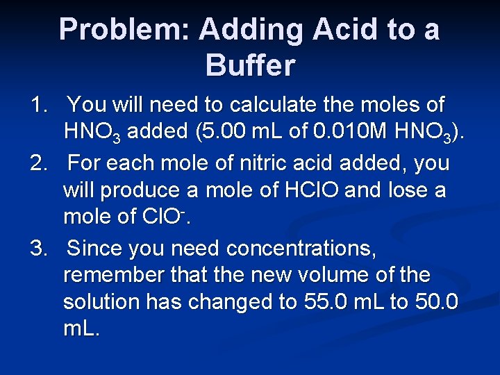 Problem: Adding Acid to a Buffer 1. You will need to calculate the moles
