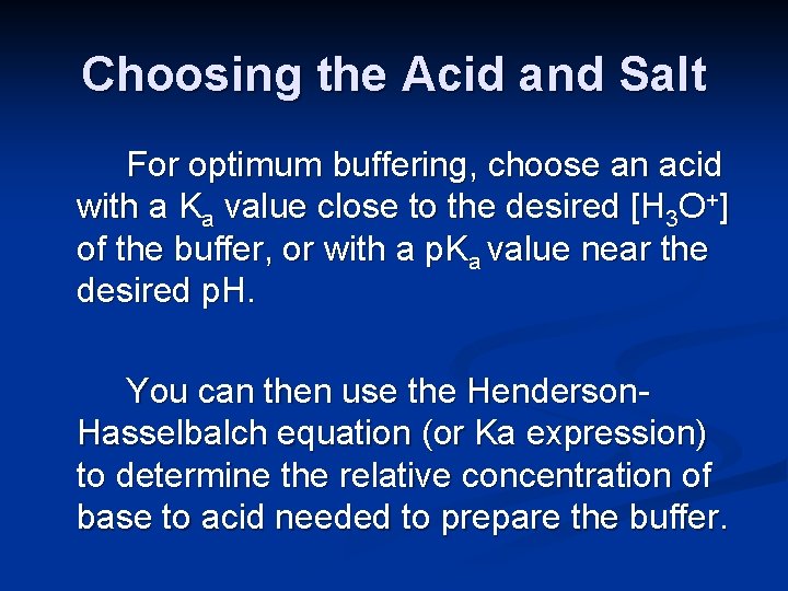 Choosing the Acid and Salt For optimum buffering, choose an acid with a Ka