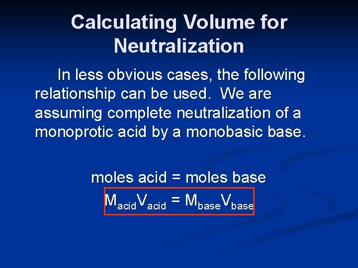 Calculating Volume for Neutralization In less obvious cases, the following relationship can be used.