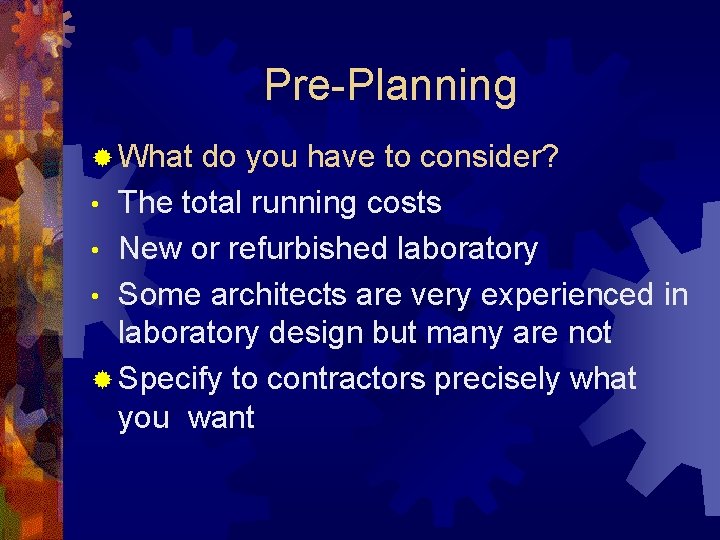 Pre-Planning ® What do you have to consider? • The total running costs •
