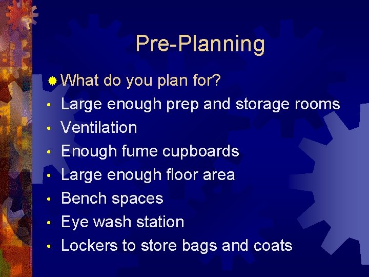 Pre-Planning ® What • • do you plan for? Large enough prep and storage
