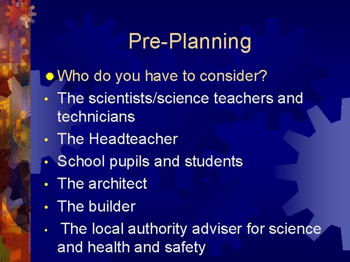 Pre-Planning ® Who • • • do you have to consider? The scientists/science teachers