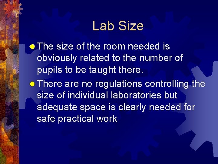 Lab Size ® The size of the room needed is obviously related to the
