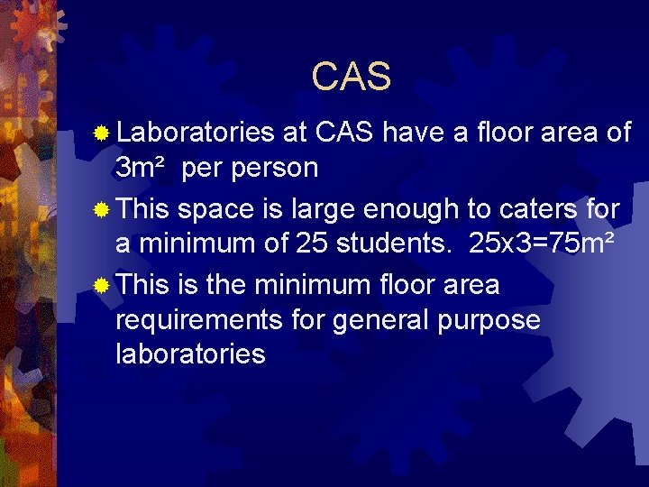 CAS ® Laboratories at CAS have a floor area of 3 m² person ®