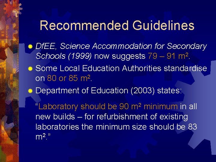Recommended Guidelines ® Df. EE, Science Accommodation for Secondary Schools (1999) now suggests 79
