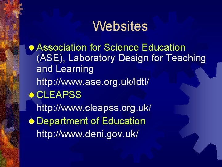 Websites ® Association for Science Education (ASE), Laboratory Design for Teaching and Learning http: