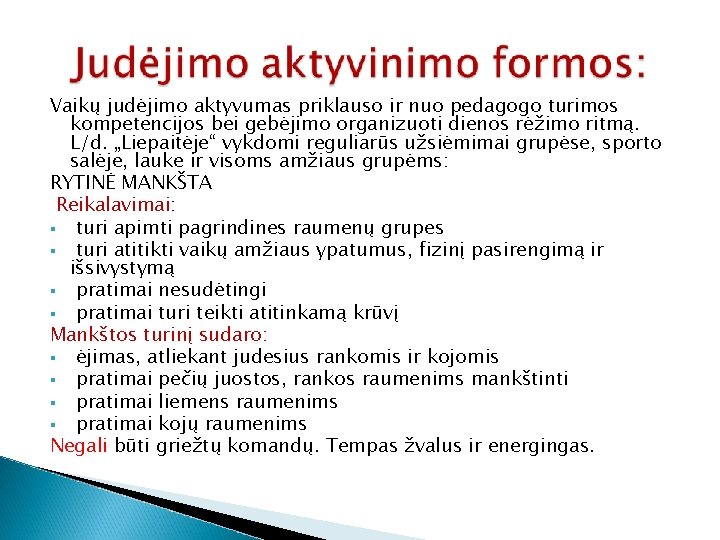 Vaikų judėjimo aktyvumas priklauso ir nuo pedagogo turimos kompetencijos bei gebėjimo organizuoti dienos rėžimo