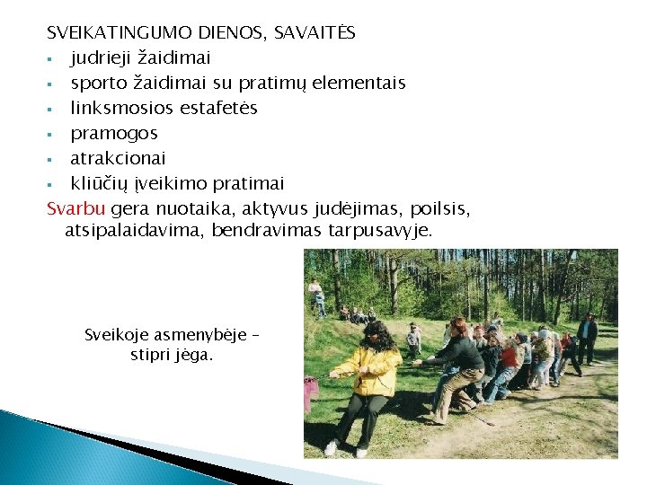 SVEIKATINGUMO DIENOS, SAVAITĖS § judrieji žaidimai § sporto žaidimai su pratimų elementais § linksmosios