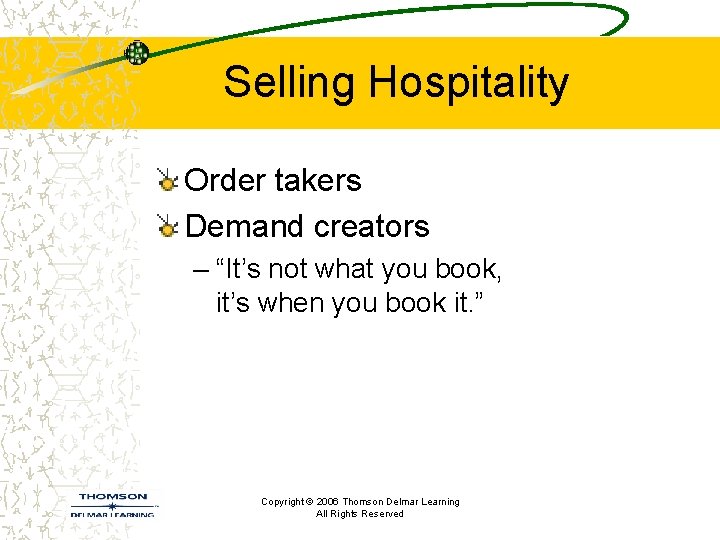 Selling Hospitality Order takers Demand creators – “It’s not what you book, it’s when