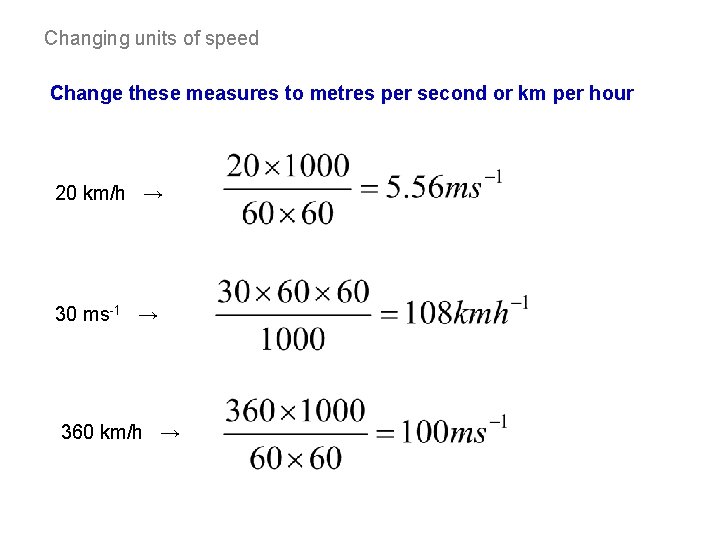 Changing units of speed Change these measures to metres per second or km per