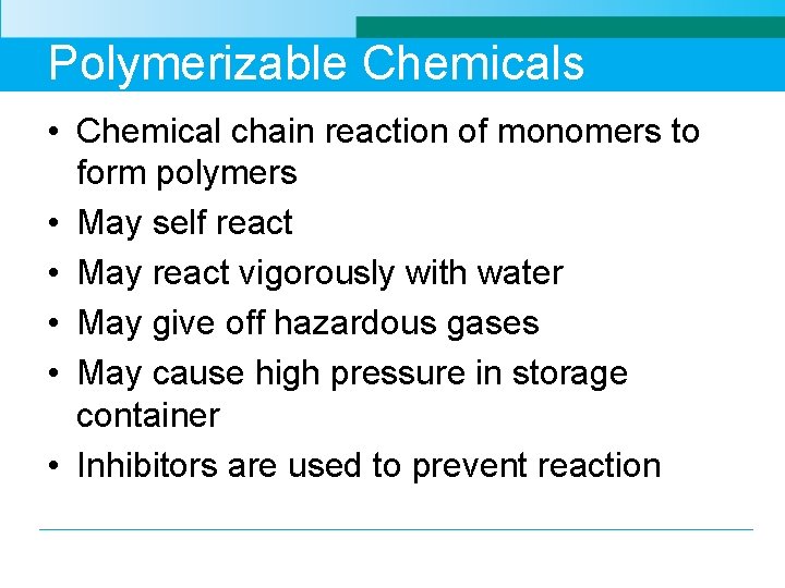 Polymerizable Chemicals • Chemical chain reaction of monomers to form polymers • May self