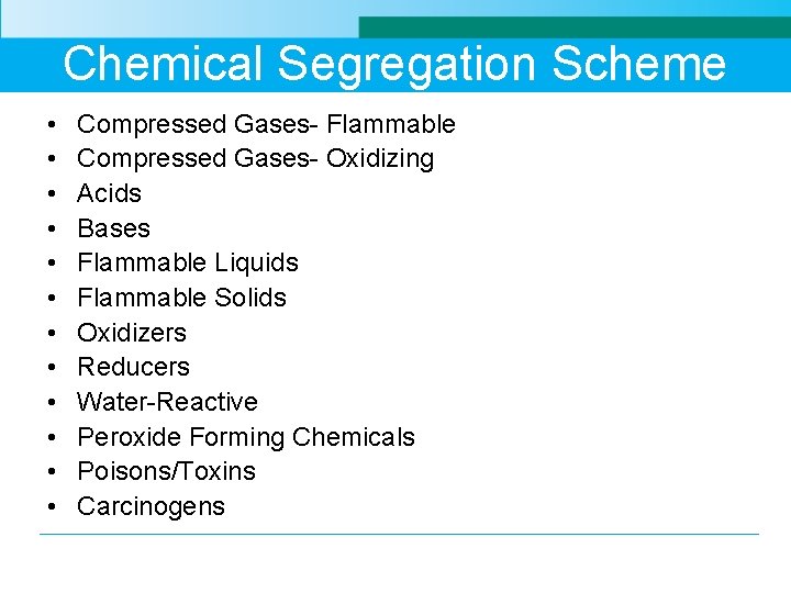 Chemical Segregation Scheme • • • Compressed Gases- Flammable Compressed Gases- Oxidizing Acids Bases