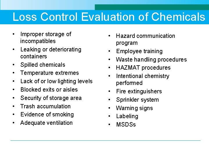 Loss Control Evaluation of Chemicals • Improper storage of incompatibles • Leaking or deteriorating