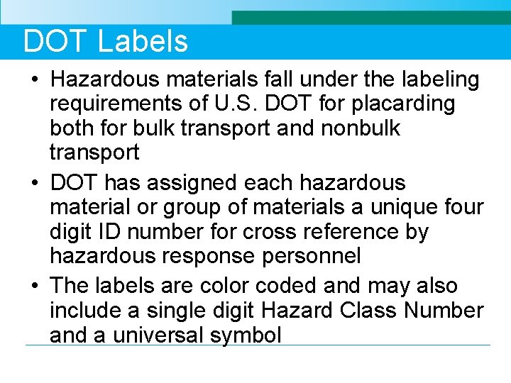 DOT Labels • Hazardous materials fall under the labeling requirements of U. S. DOT