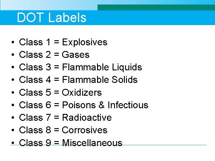 DOT Labels • • • Class 1 = Explosives Class 2 = Gases Class
