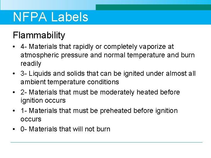 NFPA Labels Flammability • 4 - Materials that rapidly or completely vaporize at atmospheric