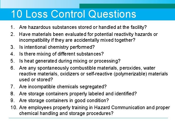 10 Loss Control Questions 1. Are hazardous substances stored or handled at the facility?
