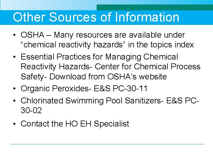 Other Sources of Information • OSHA – Many resources are available under “chemical reactivity