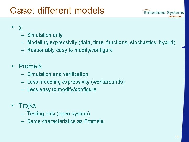 Case: different models • – Simulation only – Modeling expressivity (data, time, functions, stochastics,