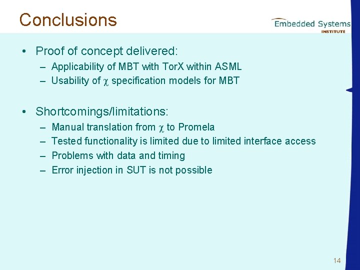 Conclusions • Proof of concept delivered: – Applicability of MBT with Tor. X within