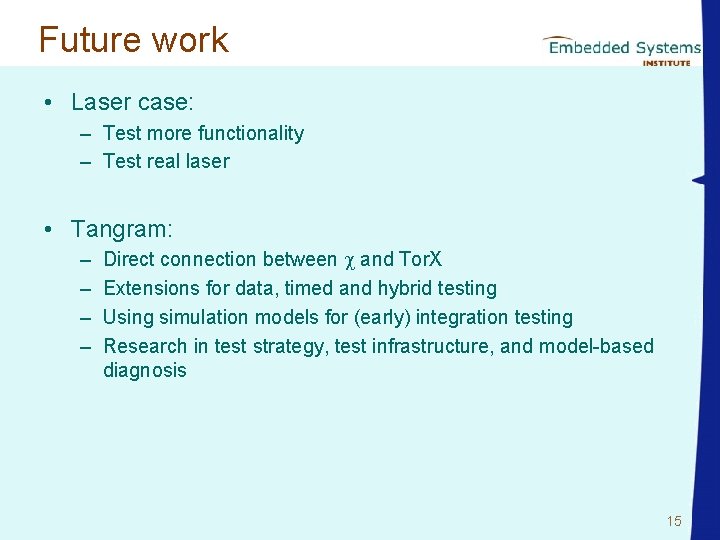 Future work • Laser case: – Test more functionality – Test real laser •
