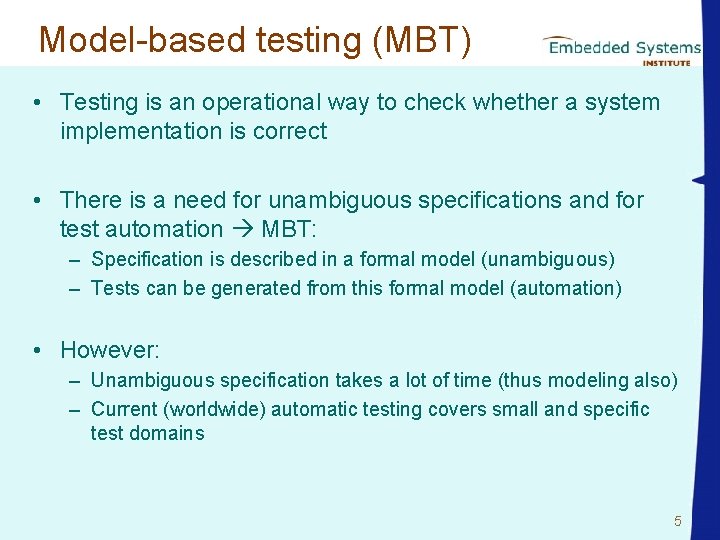 Model-based testing (MBT) • Testing is an operational way to check whether a system