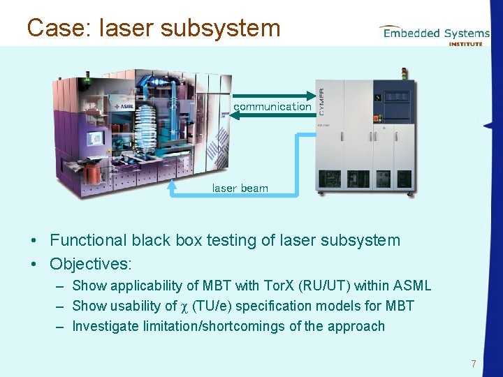 Case: laser subsystem communication laser beam • Functional black box testing of laser subsystem