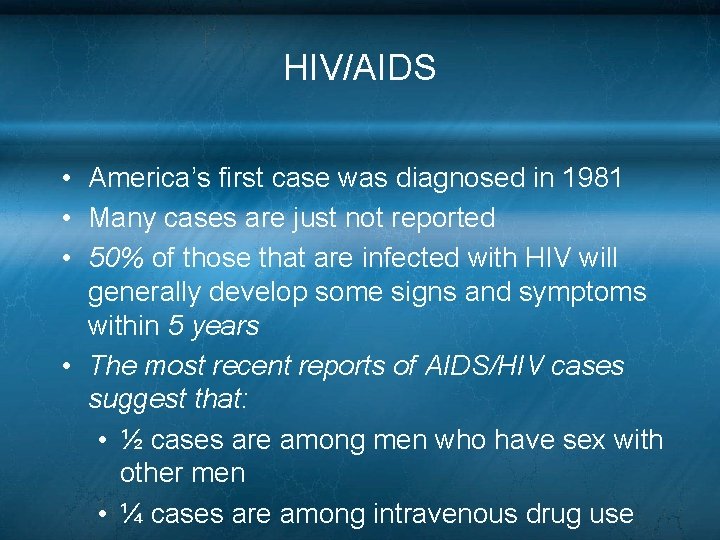 HIV/AIDS • America’s first case was diagnosed in 1981 • Many cases are just HIV/AIDS • America’s first case was diagnosed in 1981 • Many cases are just