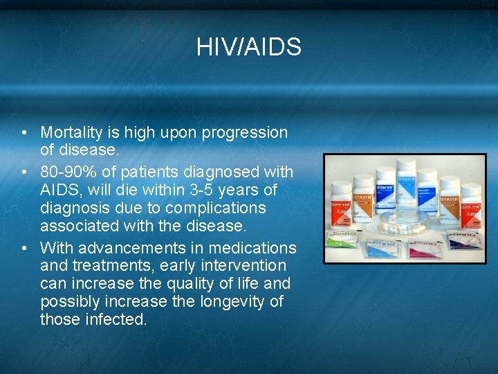 HIV/AIDS • Mortality is high upon progression of disease. • 80 -90% of patients HIV/AIDS • Mortality is high upon progression of disease. • 80 -90% of patients