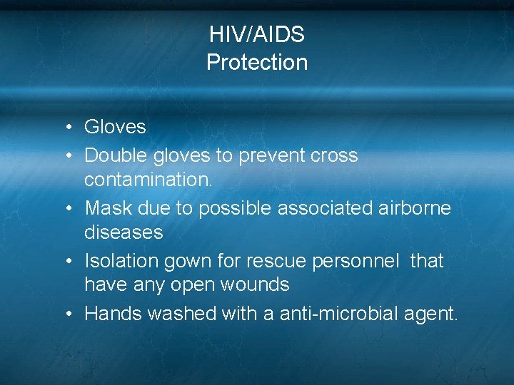 HIV/AIDS Protection • Gloves • Double gloves to prevent cross contamination. • Mask due HIV/AIDS Protection • Gloves • Double gloves to prevent cross contamination. • Mask due