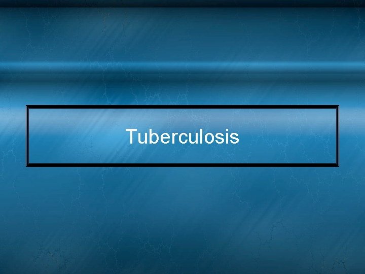Tuberculosis Tuberculosis