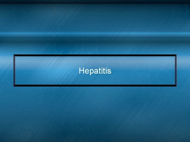 Hepatitis Hepatitis