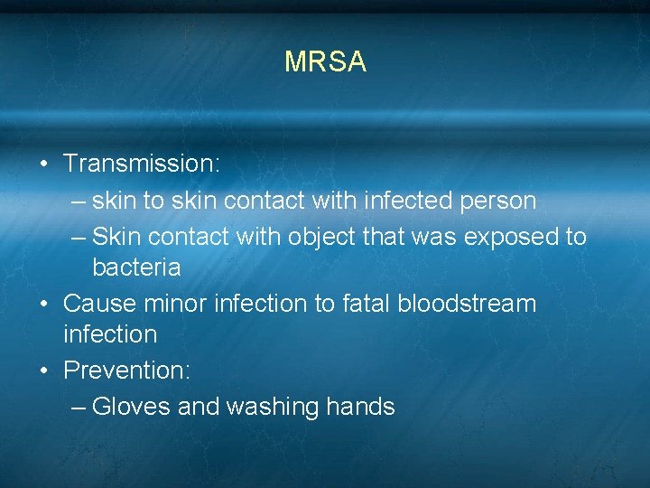 MRSA • Transmission: – skin to skin contact with infected person – Skin contact MRSA • Transmission: – skin to skin contact with infected person – Skin contact