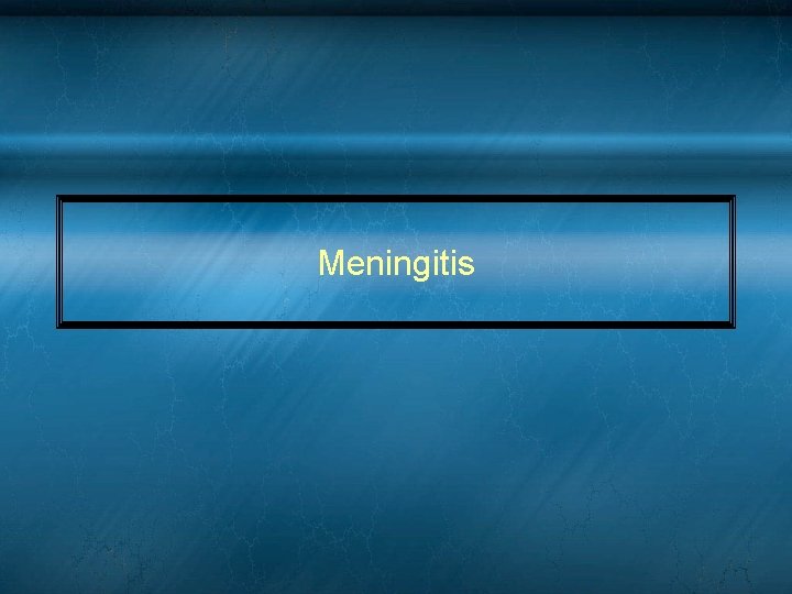 Meningitis Meningitis