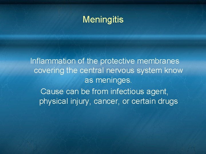 Meningitis Inflammation of the protective membranes covering the central nervous system know as meninges. Meningitis Inflammation of the protective membranes covering the central nervous system know as meninges.