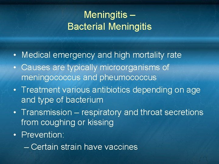 Meningitis – Bacterial Meningitis • Medical emergency and high mortality rate • Causes are Meningitis – Bacterial Meningitis • Medical emergency and high mortality rate • Causes are