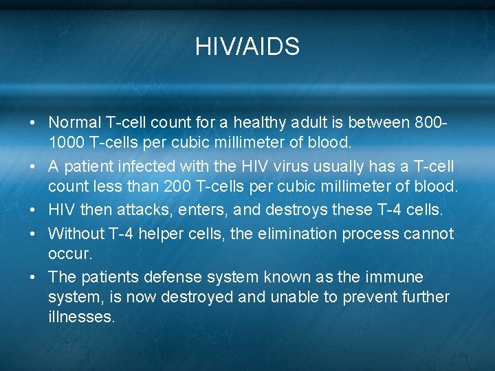 HIV/AIDS • Normal T-cell count for a healthy adult is between 8001000 T-cells per HIV/AIDS • Normal T-cell count for a healthy adult is between 8001000 T-cells per