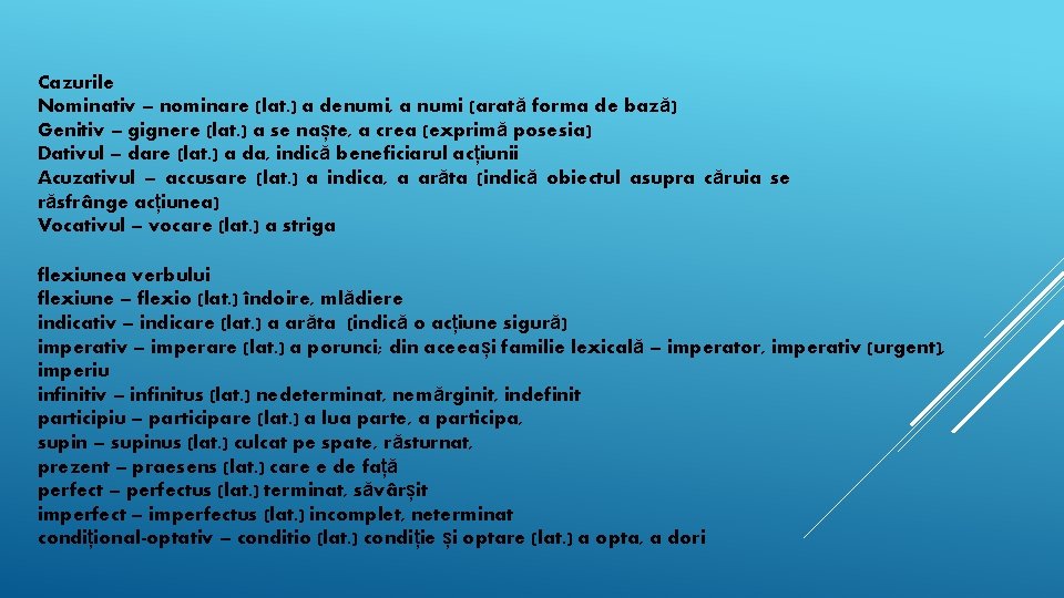 Cazurile Nominativ – nominare (lat. ) a denumi, a numi (arată forma de bază)