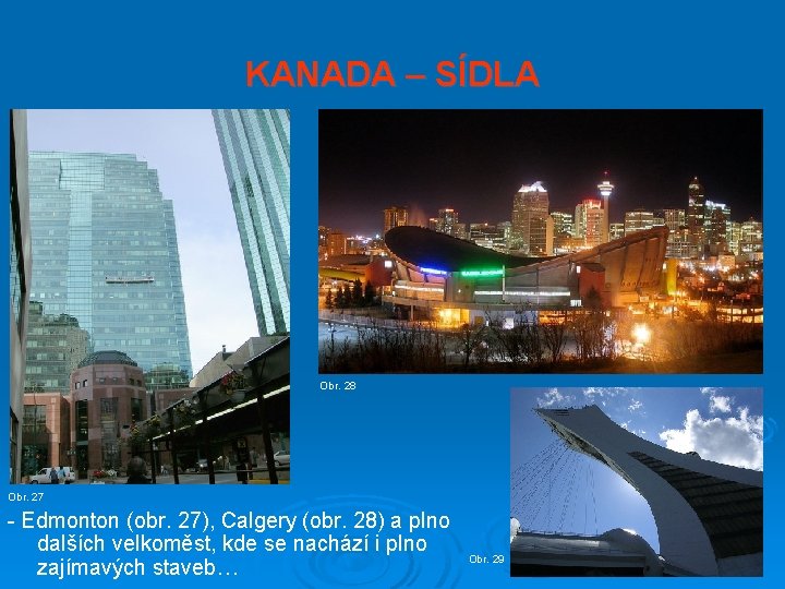 KANADA – SÍDLA Obr. 28 Obr. 27 - Edmonton (obr. 27), Calgery (obr. 28)