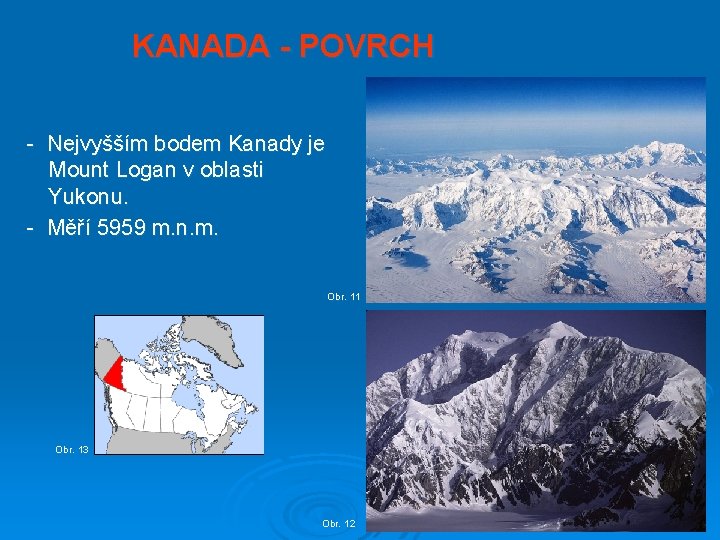 KANADA - POVRCH - Nejvyšším bodem Kanady je Mount Logan v oblasti Yukonu. -