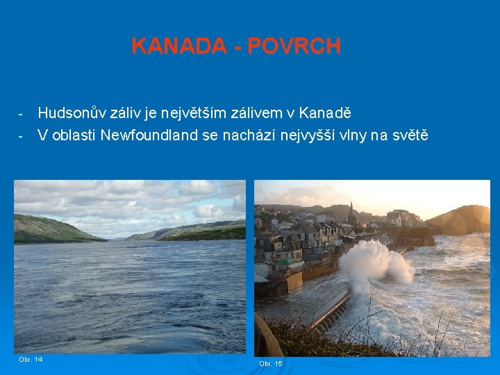 KANADA - POVRCH Hudsonův záliv je největším zálivem v Kanadě - V oblasti Newfoundland