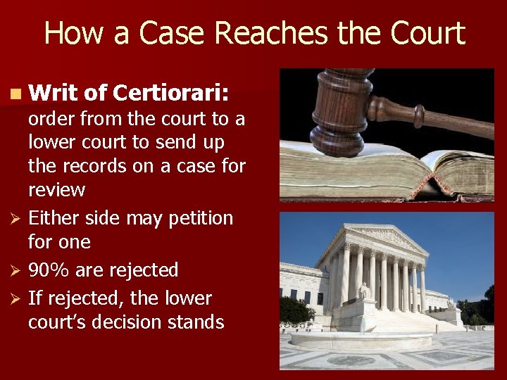 How a Case Reaches the Court n Writ of Certiorari: order from the court