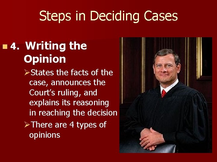 Steps in Deciding Cases n 4. Writing the Opinion ØStates the facts of the