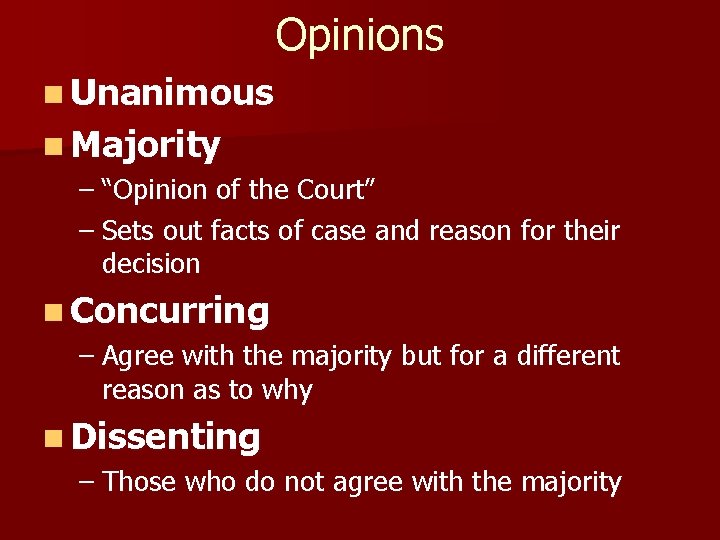 Opinions n Unanimous n Majority – “Opinion of the Court” – Sets out facts