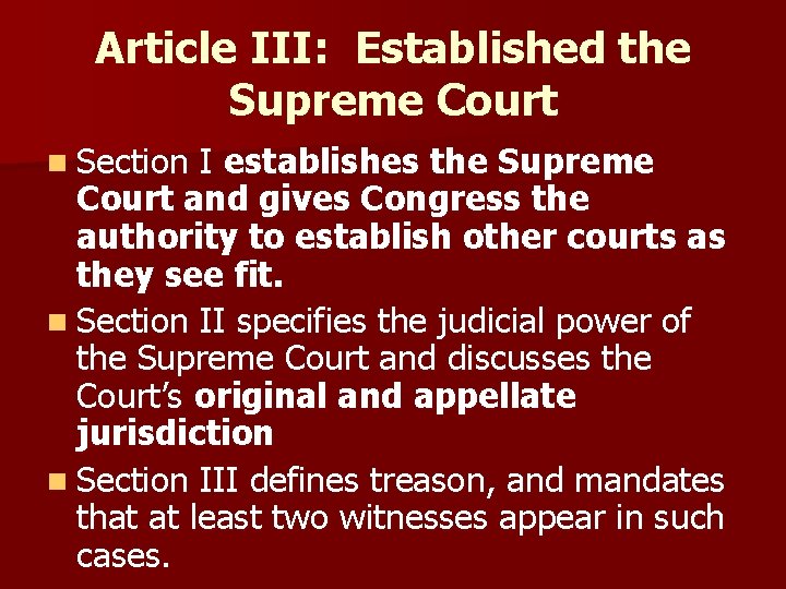 Article III: Established the Supreme Court n Section I establishes the Supreme Court and